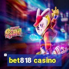 bet818 casino